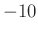 $ -10$