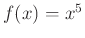 $ f(x)=x^{5}$