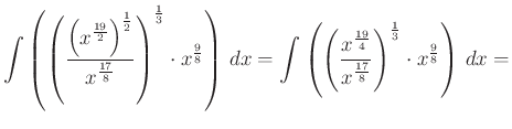 $\displaystyle \int\left(\left(\dfrac{\left(x^{\frac{19}{2}}\right)^{\frac{1}{2}...
...}{4}}}{x^{\frac{17}{8}}}\right)^{\frac{1}{3}}\cdot x^{\frac{9}{8}}\right)\,dx=
$