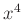 $ x^{4}$