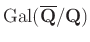 $ \operatorname{Gal}(\overline{\mathbf{Q}}/\mathbf{Q})$