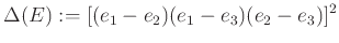 $\displaystyle \Delta(E):=[(e_1-e_2)(e_1-e_3)(e_2-e_3)]^2
$