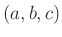 $ (a,b,c)$