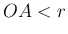 $ OA<r$