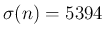 $ \sigma(n)=5394$