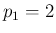 $ p_1=2$