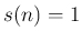 $ s(n)=1$