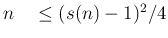 $ n \quad \le(s(n)-1)^2/4$