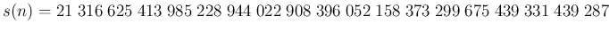 $ s(n)=21\;316\;625\;413\;985\;228\;944\;022\;908\;396\;052\;158\;373\;299\;675\;439\;331\;439\;287$