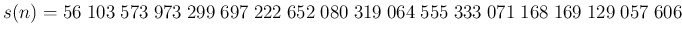 $ s(n)=56\;103\;573\;973\;299\;697\;222\;652\;080\;319\;064\;555\;333\;071\;168\;169\;129\;057\;606$