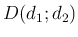 $ D(d_1;d_2)$