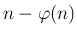 $ n-\varphi(n)$