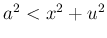 $ a^2<x^2+u^2$