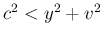 $ c^2<y^2+v^2$