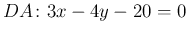 $ DA\colon 3x-4y-20=0$
