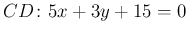 $ CD\colon 5x+3y+15=0$