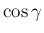 $ \cos\gamma$