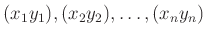 $ (x_{1}y_{1}),(x_{2}y_{2}),\ldots,(x_{n}y_{n})$