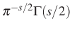 $ \pi^{-s/2}\Gamma(s/2)$