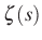 $ \zeta(s)$