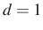 $ d=1$