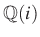 $ \mathbb{Q}(i)$