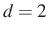 $ d=2$