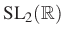$ \mathrm{SL}_2(\mathbb{R})$