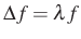 $ \Delta f=\lambda f$