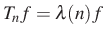 $ T_nf=\lambda(n)f$