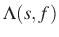 $ \Lambda(s,f)$