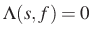 $ \Lambda(s,f)=0$