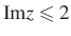 $ {\mathrm{Im}}z\leqslant 2$