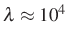 $ \lambda\approx 10^4$