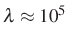 $ \lambda\approx 10^5$