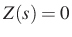 $ Z(s)=0$