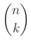 $ \binom{n}{k}$
