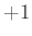 $ +1$
