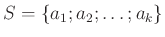 $ S=\{a_1;a_2;\ldots ;a_k\}$