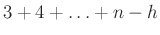 $\displaystyle 3+4+\ldots+n-h$