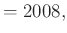 $\displaystyle =2008,$