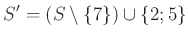 $ S'=(S\setminus \{7\})\cup \{2;5\}$