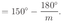 $\displaystyle =150^{\circ}-\frac{180^{\circ}}{m}.$