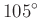 $ 105^{\circ}$