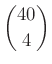 $ \binom{40}{4}$