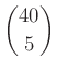 $ \binom{40}{5}$