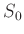 $ S_0$