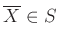 $ \overline{X}\in S$