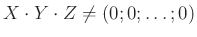 $ X\cdot Y\cdot Z\neq (0;0;\ldots;0)$