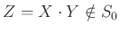 $ Z=X\cdot Y\notin S_0$